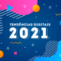 Tendências digitais 2021